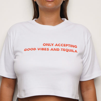 Casual Crop top - Only accepting good vibes and tequila