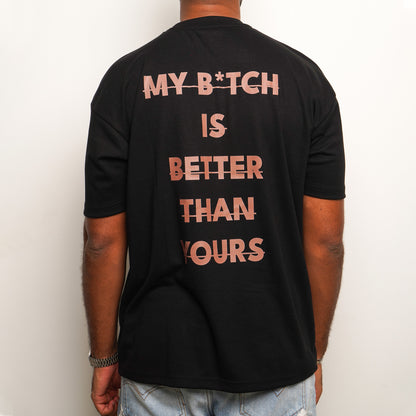 T-shirt - My btch is better than yours